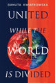 Book cover of: United While the World is Divided. By: Danuta Kwiatkowska