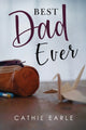 Book cover of: Best Dad Ever. By: Cathie Earle
