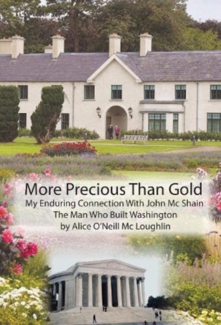 Book cover of: More Precious Than Gold: My enduring connection with John McShain--the Man Who Built Washington