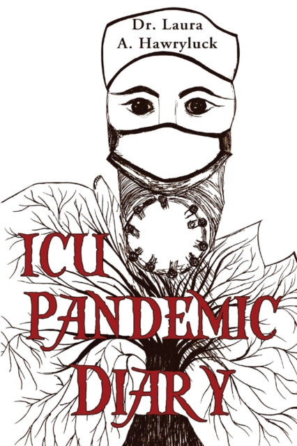 Book cover of: ICU Pandemic Diary. By: Laura A Hawryluck