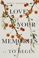 Book cover of: Love Your Memories -- To Begin