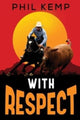 Book cover of: With Respect. By: Phil Kemp