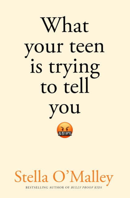 Book cover of: What Your Teen is Trying to Tell You. By: Stella O'Malley