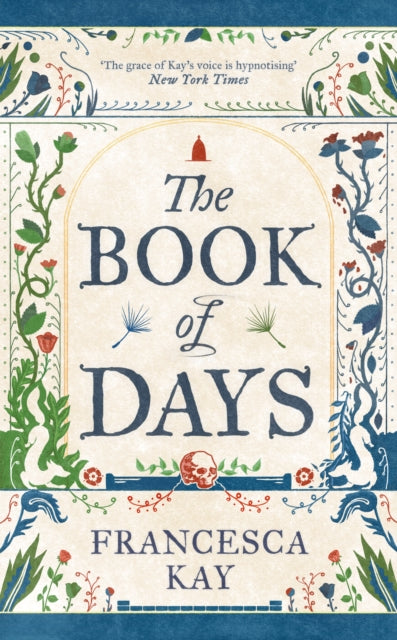 Book of Days, ?Richly imagined and skillfully crafted? The Spectator 9781800753495 Francesca Kay