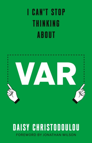 I Can't Stop Thinking About Var, Forward by Jonathan Wilson