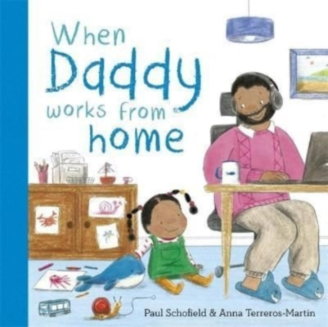 Book cover of: When Daddy Works From Home. By: Anna Terreros-Martin