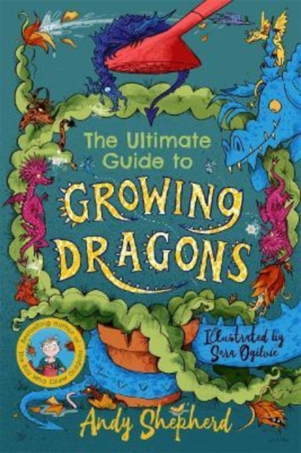 Book cover of: Ultimate Guide to Growing Dragons (The Boy Who Grew Dragons 6). By: Andy Shepherd