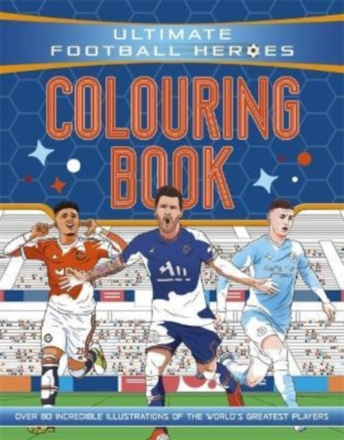 Ultimate Football Heroes Colouring Book, the perfect gift for fans of the beautiful game! 9781800784017 Saaleh Patel