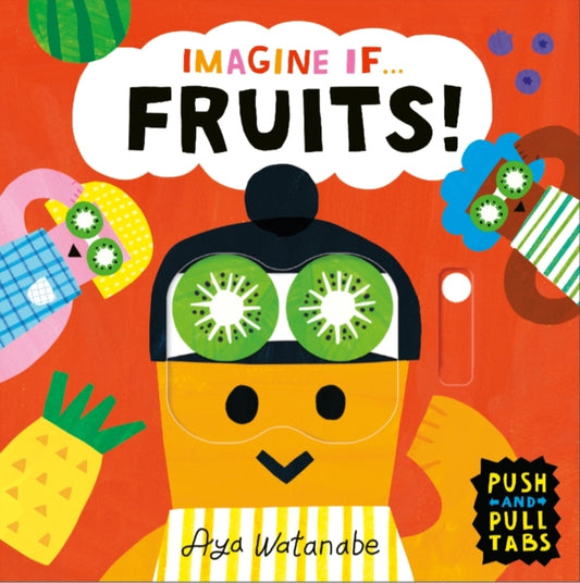 Book cover of: Imagine if... Fruits!. By: Ayako Watanabe