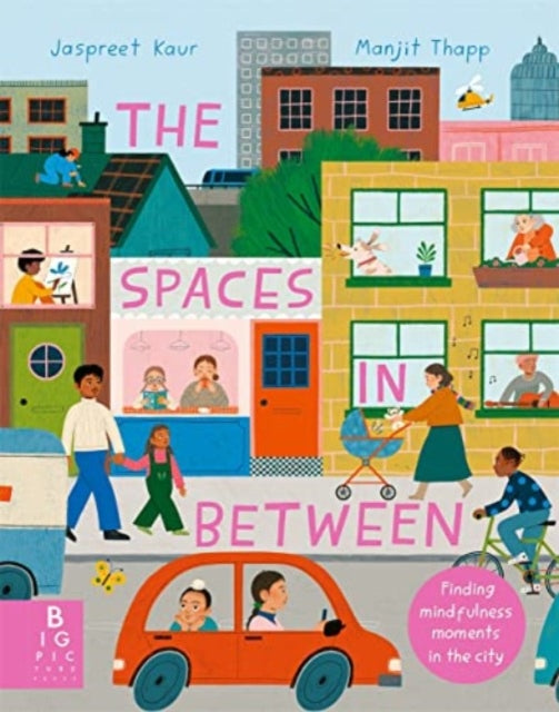 Spaces In Between, Finding mindfulness moments in the city 9781800787056 Jaspreet Kaur