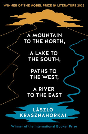 Mountain to the North, A Lake to The South, Paths to the West, A River to the East