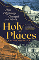 Holy Places, How Pilgrimage Changed the World 9781800817432 Kathryn Hurlock