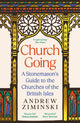 Church Going, A Stonemason's Guide to the Churches of the British Isles 9781800818699 Andrew Ziminski