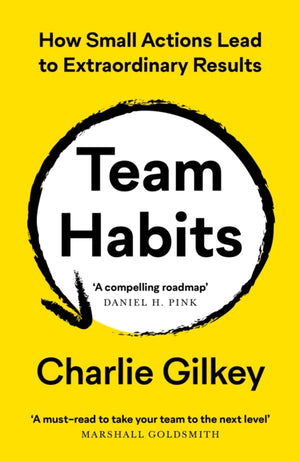 Team Habits, How Small Actions Lead to Extraordinary Results