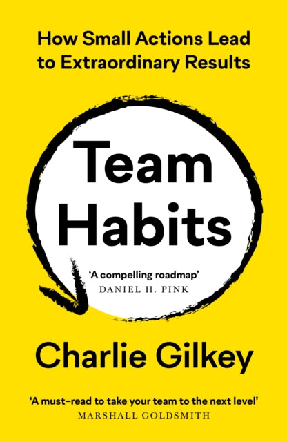 Team Habits, How Small Actions Lead to Extraordinary Results
