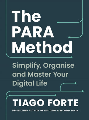 PARA Method, Simplify, Organise and Master Your Digital Life