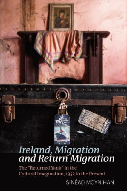 Book cover of: Ireland, Migration and Return Migration. By: Sinéad Moynihan