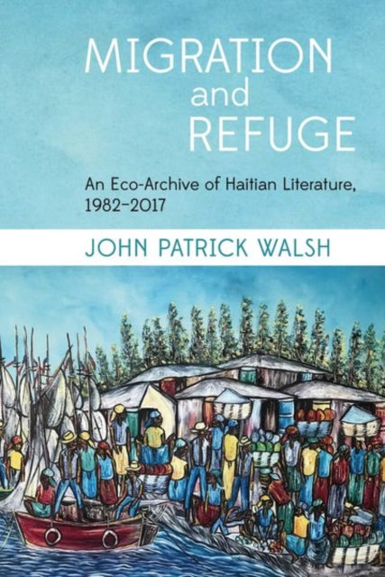 Book cover of: Migration and Refuge. By: John Patrick Walsh