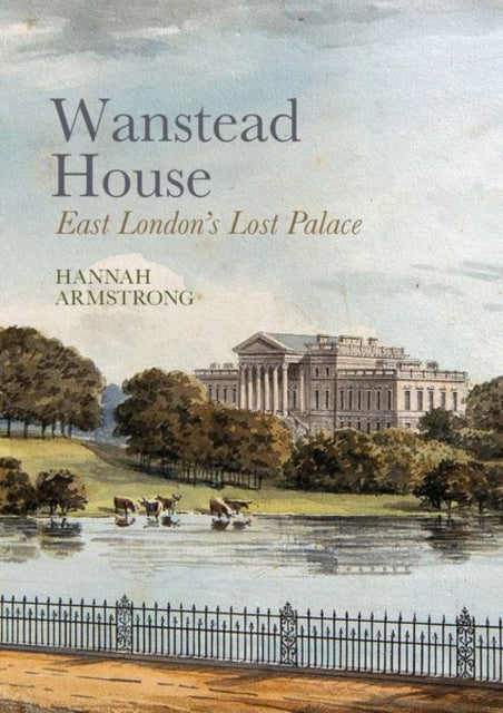 Book cover of: Wanstead House. By: Hannah Armstrong