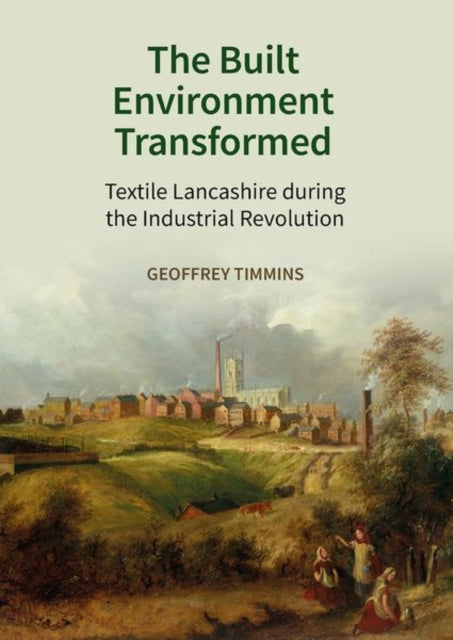 Book cover of: Built Environment Transformed. By: Geoffrey Timmins