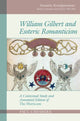 Book cover of: William Gilbert and Esoteric Romanticism. By: Paul Cheshire