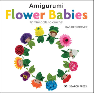 Amigurumi Flower Babies, 12 Mini Dolls to Crochet