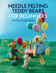 Book cover of: Needle Felting Teddy Bears for Beginners. By: Roz Dace