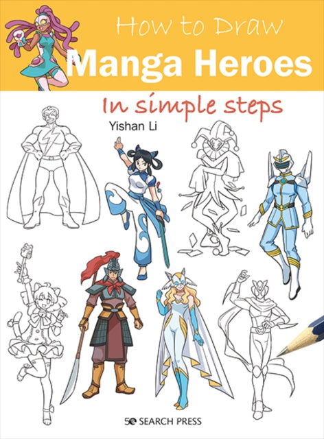 Book cover of: How to Draw: Manga Heroes. By: Yishan Li