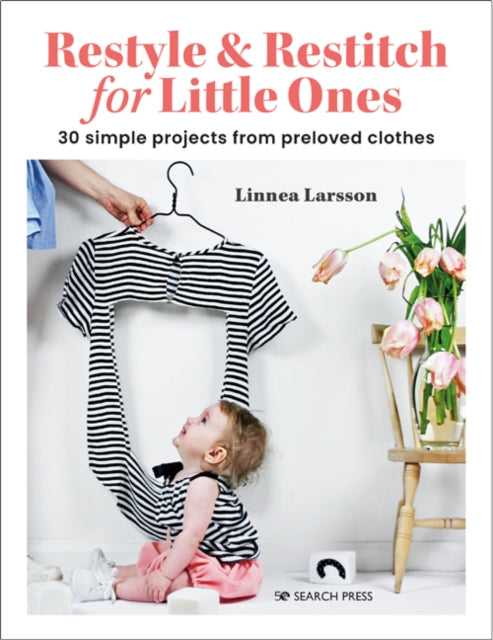Book cover of: Restyle & Restitch for Little Ones. By: Linnea Larsson