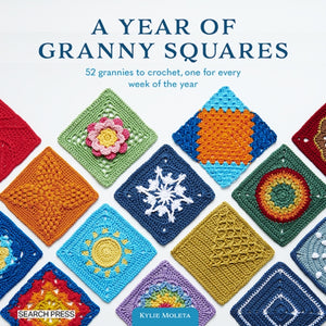 Year of Granny Squares, 52 Grannies to Crochet, One for Every Week of the Year