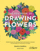 Kew Book of Drawing Flowers, Failsafe Lessons for Drawing Floral and Botanical Elements. for Journaling, for Stationery, for Keeps 9781800922273 Bianca Giarola