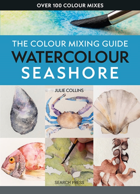 Colour Mixing Guide: Watercolour Seashore 9781800922457 Julie Collins