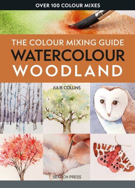 The Colour Mixing Guide: Watercolour Woodland