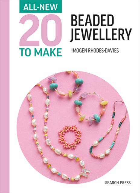 All-New Twenty to Make: Beaded Jewellery 9781800922518 Imogen Rhodes-Davies