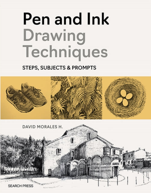 Pen and Ink Drawing Techniques, Steps, Subjects & Prompts 9781800922631 David Morales