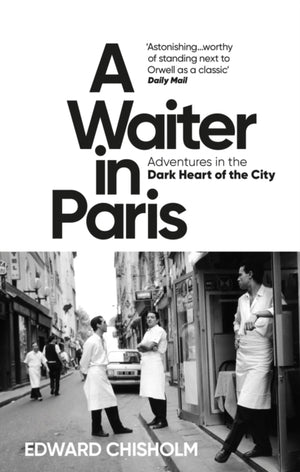 Waiter in Paris, Adventures in the Dark Heart of the City