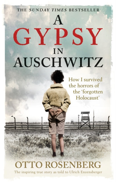 Gypsy In Auschwitz, How I Survived the Horrors of the ‘Forgotten Holocaust’ 9781800961128 Otto Rosenberg
