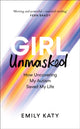 Girl Unmasked, The Sunday Times Bestseller: How Uncovering My Autism Saved My Life 9781800961395 Emily Katy