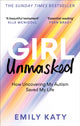 Girl Unmasked, The Sunday Times Bestseller: How Uncovering My Autism Saved My Life 9781800961418 Emily Katy