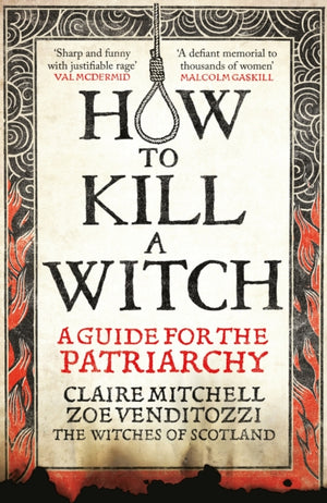 HOW TO KILL A WITCH, A Guide For The Patriarchy