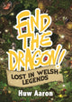 Book cover of: Find the Dragon! Lost in Welsh Legends. By: Huw Aaron