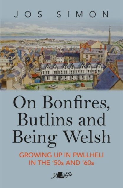 Book cover of: On Bonfires, Butlins and Being Welsh. By: Jos Simon