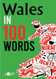 Book cover of: Wales in 100 Words. By: Garmon Gruffudd