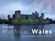 Book cover of: Mythical Wales - Myths, legends and folk tales in the land of dragons. By: Sander Blom
