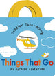Book cover of: Toddler Take-Along Things That Go. By: Becky Davies