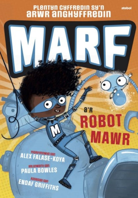 Book cover of: Marf a'r Robot Mawr. By: Alex Falase-Koya