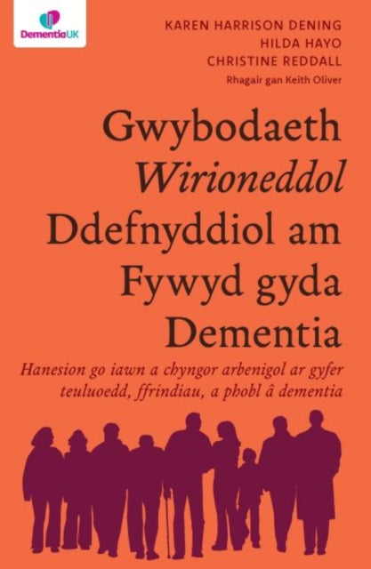 Book cover of: Darllen yn Well: Gwybodaeth Wirioneddol Ddefnyddiol am Fywyd gyda Dementia. By: Karen Harrison Dening