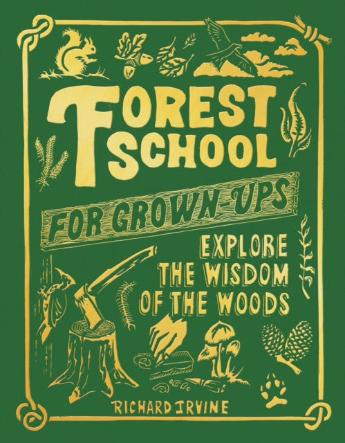 Book cover of: Forest School For Grown-Ups. By: Richard Irvine