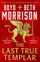 Book cover of: Last True Templar. By: Boyd Morrison