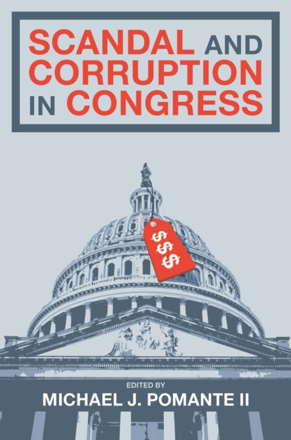 Book cover of: Scandal and Corruption in Congress. By: Michael J. Pomante II